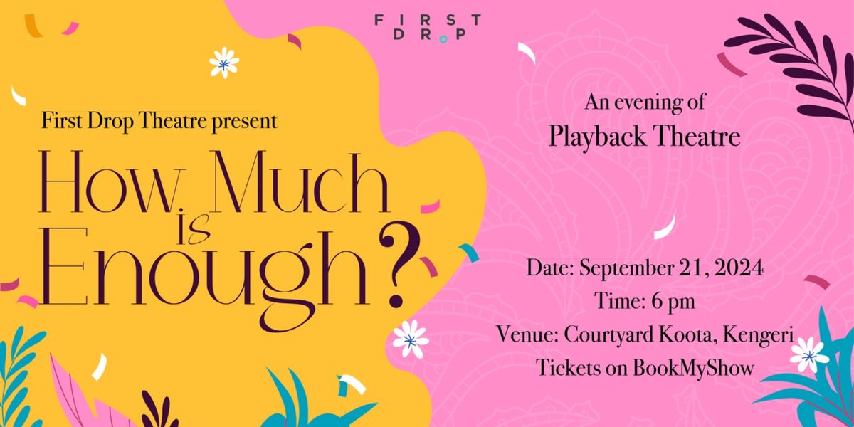 How Much is Enough? - A Playback Theatre performance