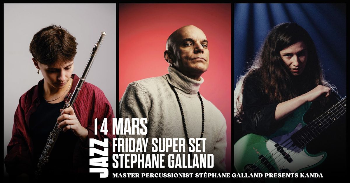 FRIDAY SUPER SET - STEPHANE GALLAND : KANDA