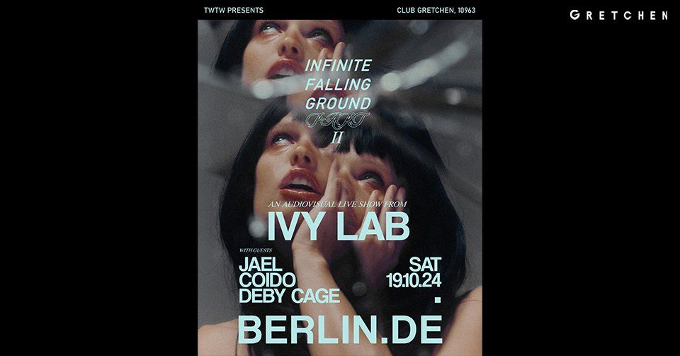 TwTw presents: INFINITE FALLING GROUND PART II - IVY LAB A\/V SHOW | Gretchen, Berlin