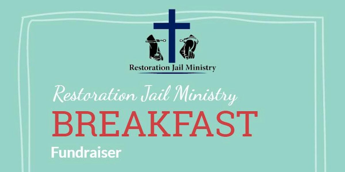 Restoration Jail Ministry Breakfast Fundraiser