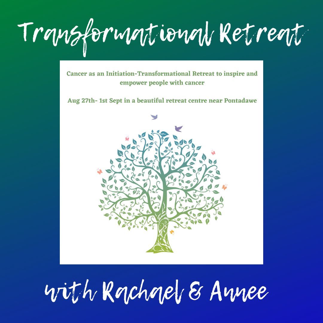 Cancer as an Initiation-Transformational Retreat with Rachael & Annee