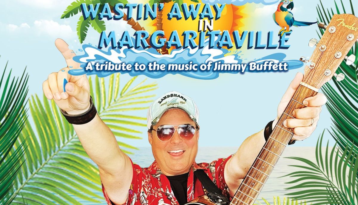 Wastin' Away in Margaritaville - Tribute to Jimmy Buffett