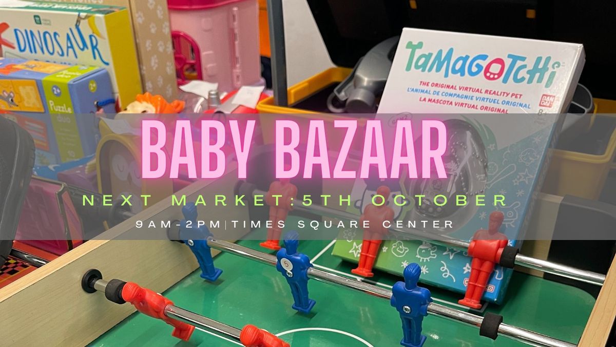 Baby Bazaar Times Square - 5th October, Saturday