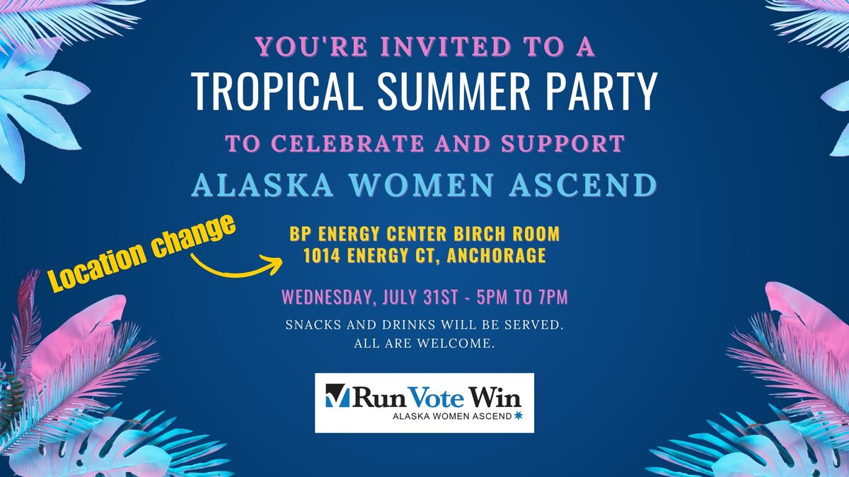 Location changed: Tropical Summer Party to Support Alaska Women Ascend