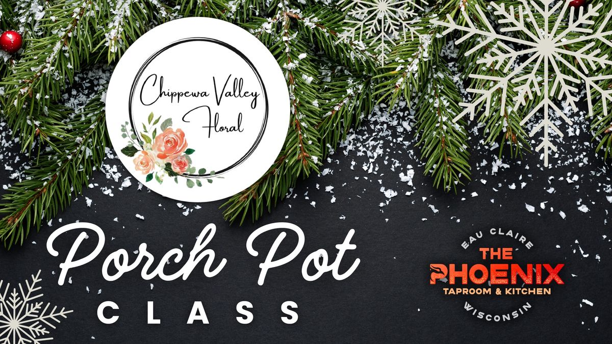 Chippewa Valley Floral Porch Pot Class at The Phoenix Taproom