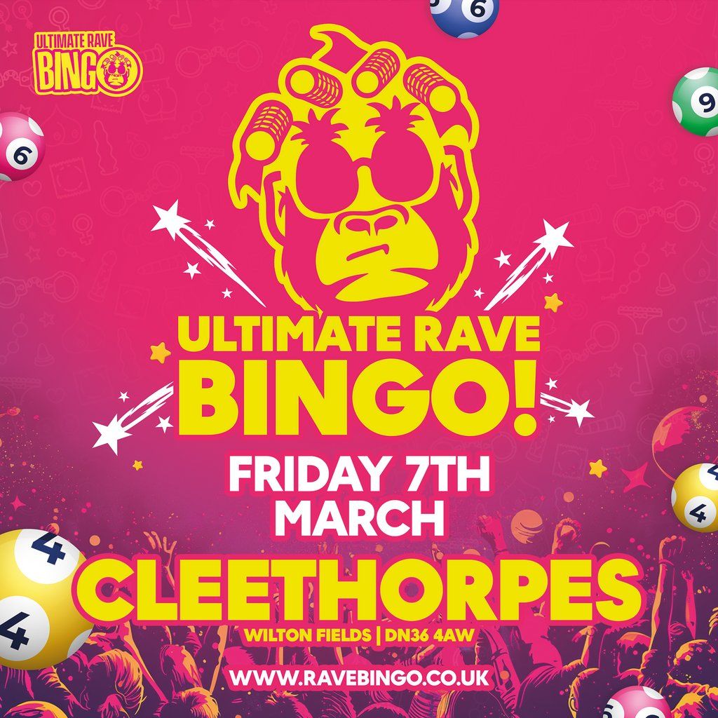 Ultimate Rave Bingo \/\/ Cleethorpes \/\/ Friday 7th March