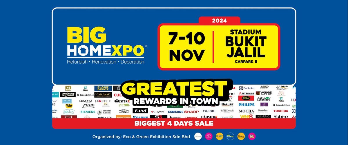 BIG HOME Expo @ STADIUM Bukit Jalil, Carpark B: 7-10 Nov 2024 (Thurs-Sun), Greatest Rewards in Town!