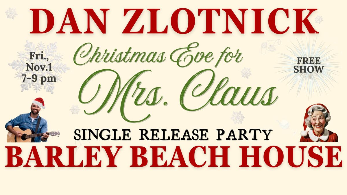 Dan Zlotnick - Single Release Party @ Barley Beach House - "Christmas Eve for Mrs. Claus"