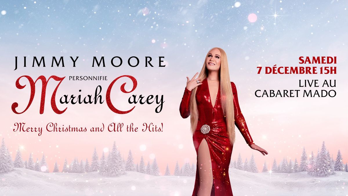 JIMMY MOORE personnifie MARIAH CAREY: Merry Christmas & All The Hits - Cabaret Mado