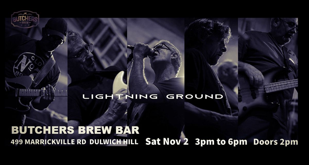 LIGHTNING GROUND - LIVE AT BUTCHERS BREW BAR!