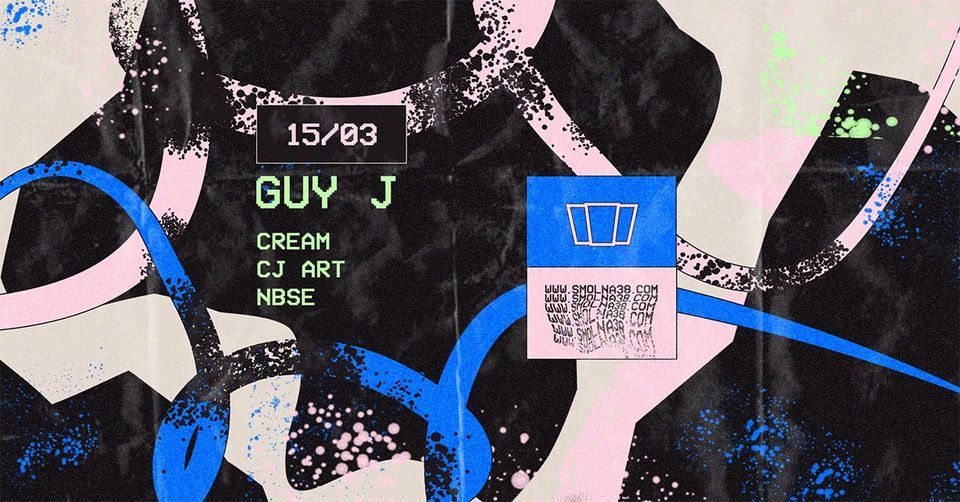Smolna: Guy J \/ Cream \/ CJ Art \/ NBSE