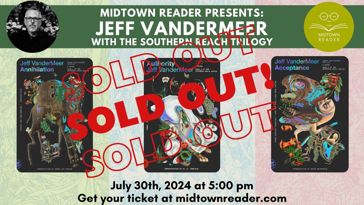 Jeff VanderMeer w\/ THE SOUTHERN REACH TRILOGY (SOLD OUT)