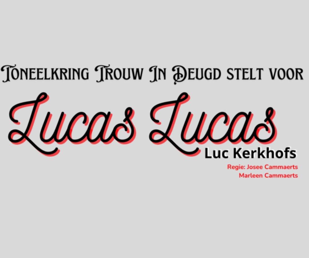 Lucas Lucas - Toneelkring Trouw In Deugd 