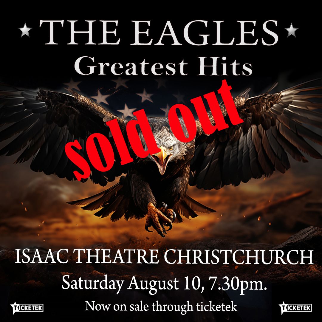 SOLD OUT! ISAAC THEATRE CHRISTCHURCH - Saturday August 10, 7.30pm.  