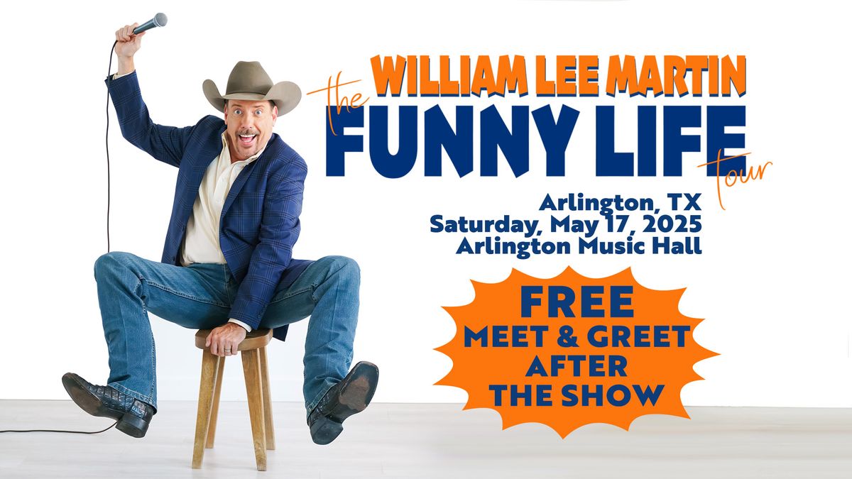 Arlington, TX - William Lee Martin - The Funny Life Tour - Arlington Music Hall