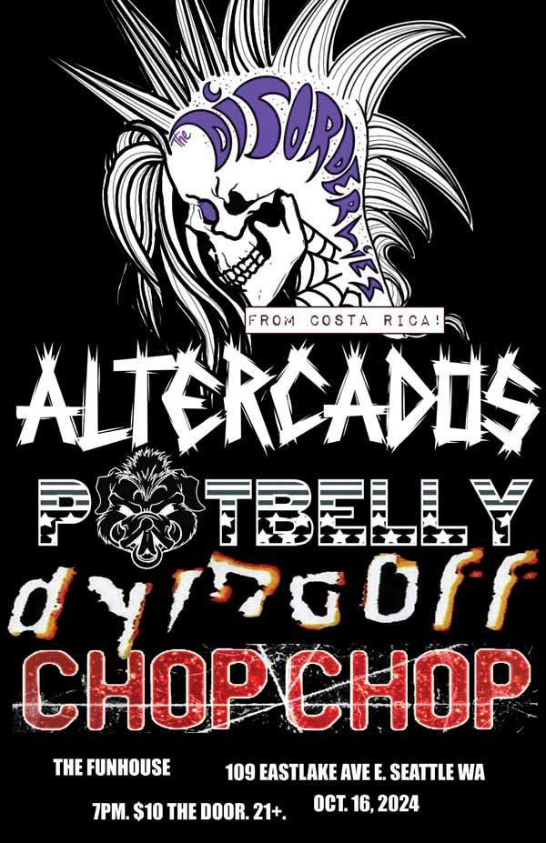 The Disorderlies, Altercados (Costa Rica), Potbelly, Dying Off, Chop Chop