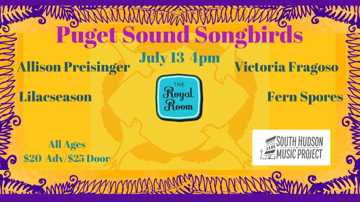 Puget Sound Songbirds Allison Preisinger\/\/Fern Spores\/\/Victoria Fragoso\/\/Lilacseason 