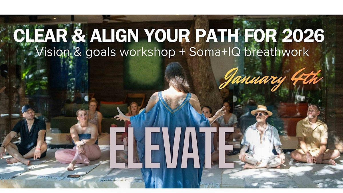 ELEVATE: Breathwork + Workshop to Clear & Align Your Path for 2026