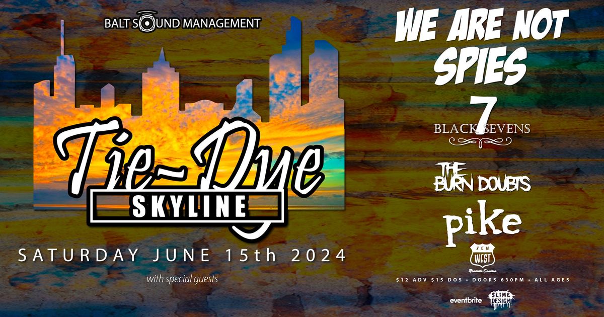 Tie-Dye Skyline with We Are Not Spies, Black Sevens, The Burn Doubts, Pike