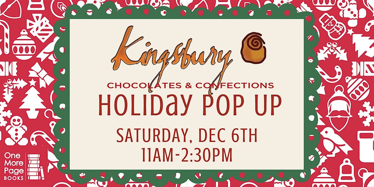 Kingsbury Chocolates Pop Up - Holiday Edition!