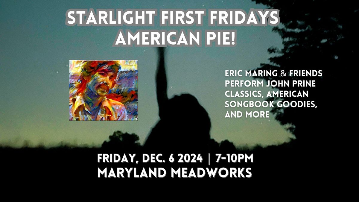 Starlight First Fridays - American Pie!  With a special tribute to John Prine