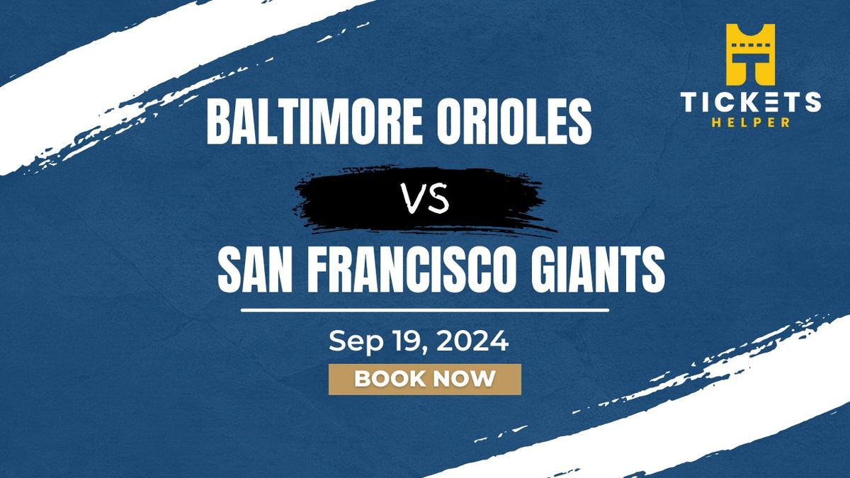 Baltimore Orioles vs. San Francisco Giants at Oriole Park At Camden Yards