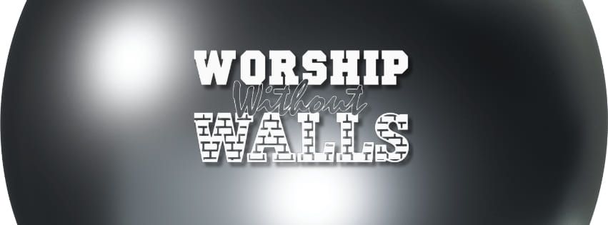 Worship Without Walls Experience - Silver Celebration!