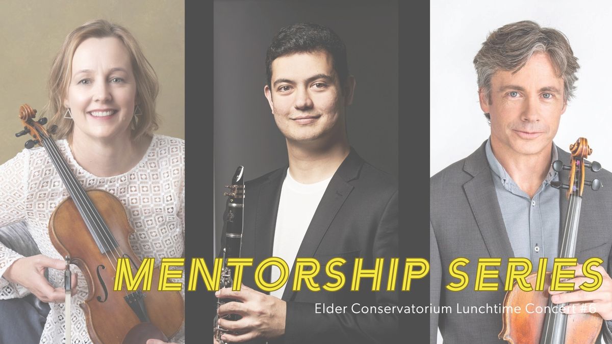 Elder Conservatorium Lunchtime Concert | Mentorship Series
