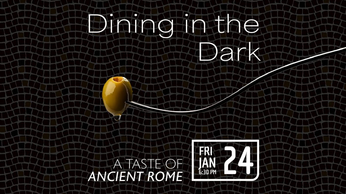 Dining in the Dark: A Taste of Ancient Rome