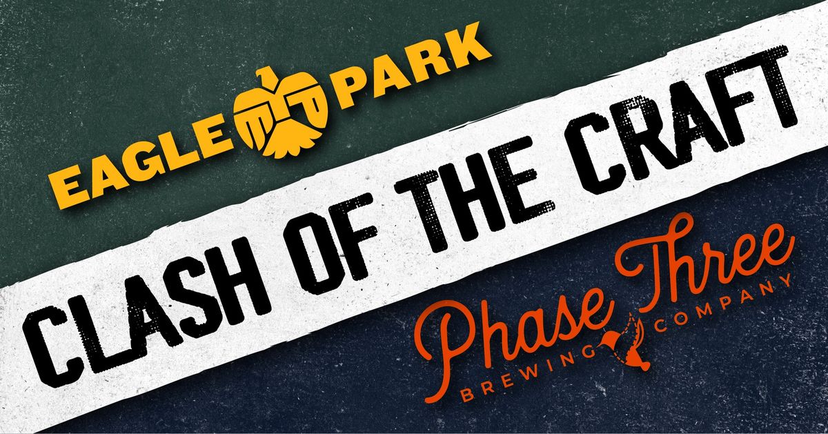 Clash Of The Craft: Eagle Park vs Phase Three