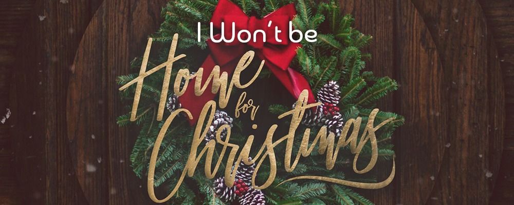 I Won\u2019t be Home for Christmas Worship