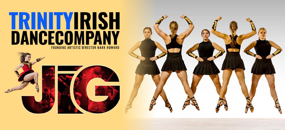 Trinity Irish Dance Company: JIG