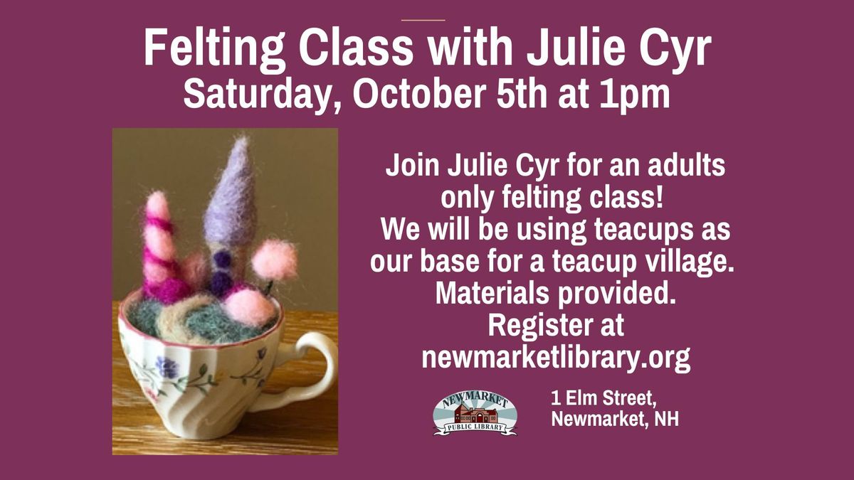 Felting Class with Julie Cyr