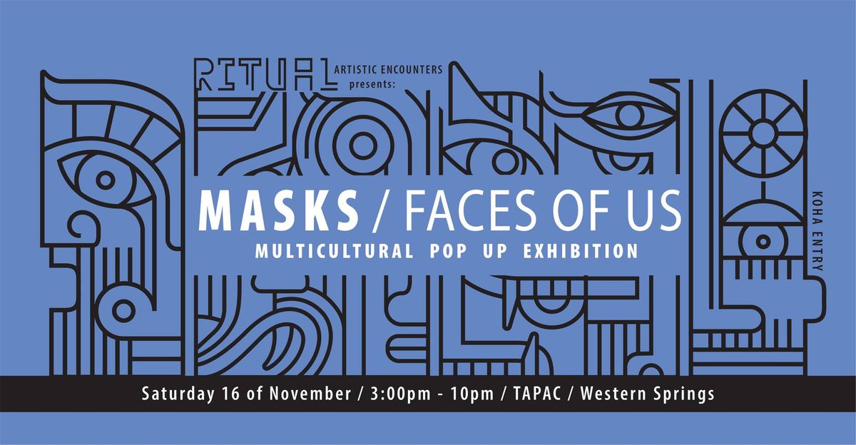 MASKS ~ FACES OF US \/ Pop-Up Exhibition 