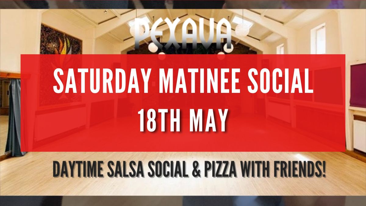 Pexava Matinee Social - Saturday 18th May