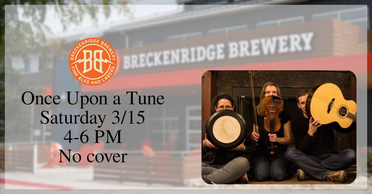 \u2618 St. Paddy's \u2618 Breckenridge Brewery \u2618 Once Upon a Tune