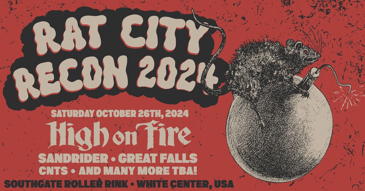 RAT CITY RECON: HIGH ON FIRE + many more tba