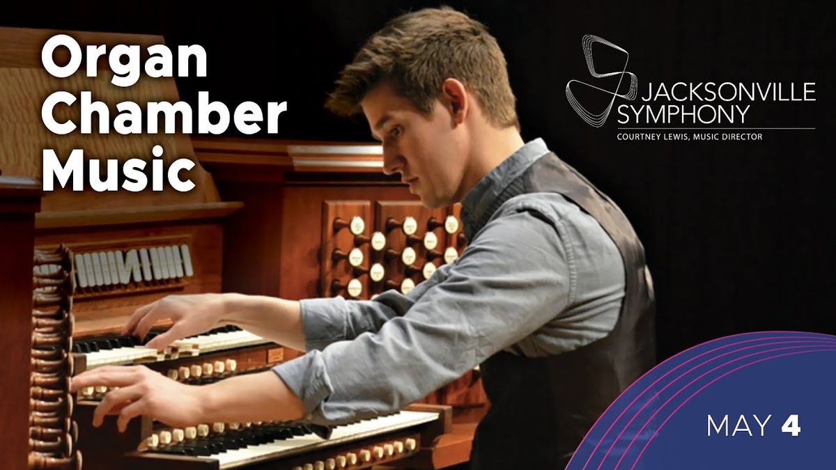 Jacksonville Symphony Orchestra - Organ Chamber Music at Jacksonville Center for the Performing Arts - Jacoby Hall