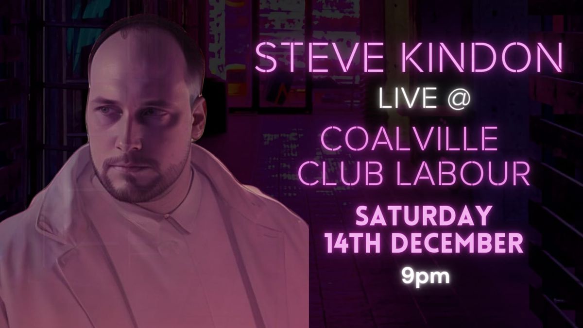 STEVE KINDON - LIVE @Coalville Labour Club 