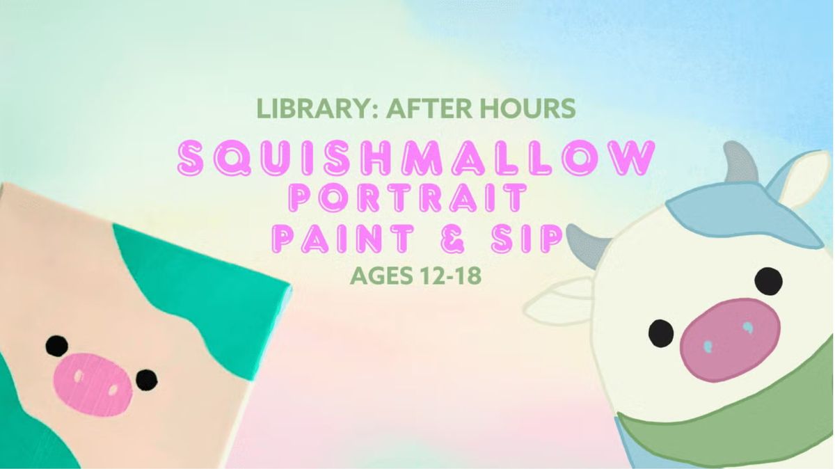 Library Late Show Northgate: Squishmallow Paint & Sip(Ages 12-18)