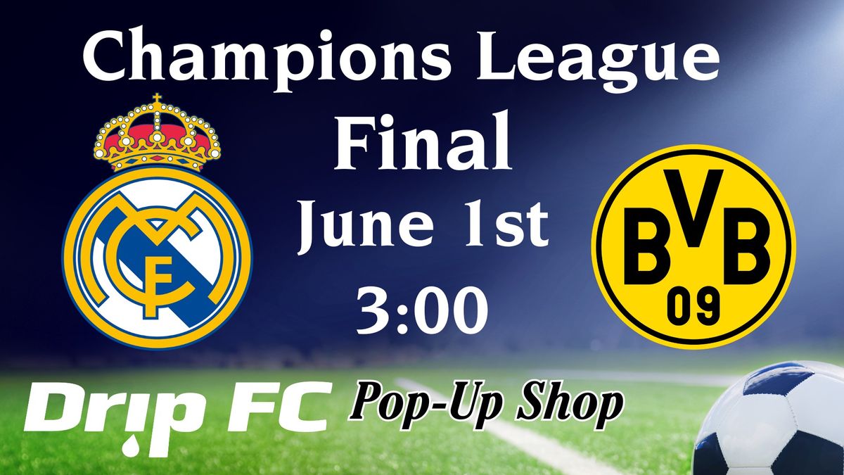 Champions League Final - with DRIP FC