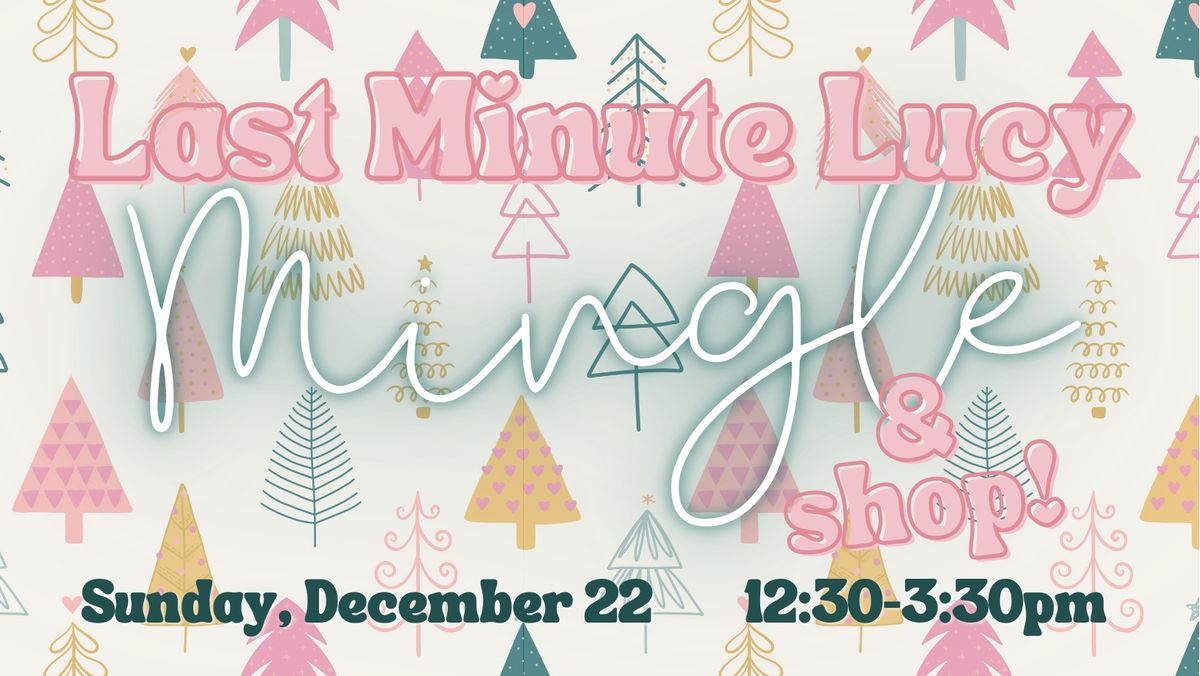 Last Minute Lucy Mingle & Shop