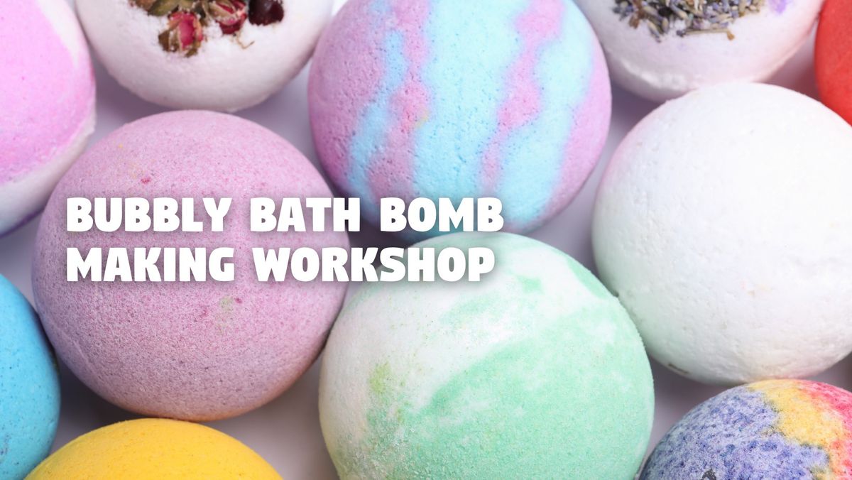 BUBBLY BATH BOMB MAKING WORKSHOP