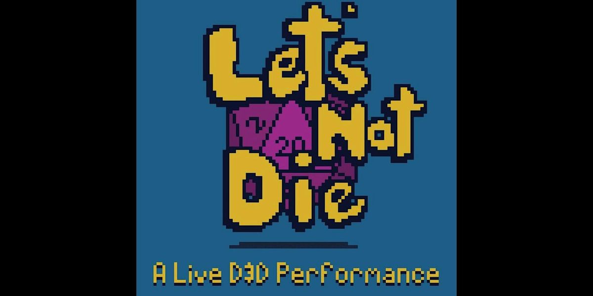 Comedyagago presents: Let\u2019s Not Die A Live D&D Performance Comedy Show