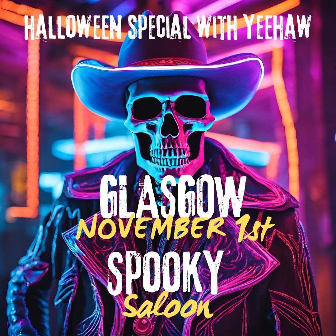 YEEHAW! SPOOKY SALOON. GLASGOW. (COUNTRY NIGHT x HALLOWEEN SPECIAL)