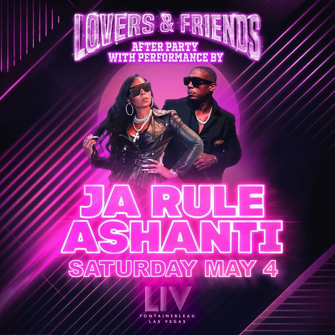 LIV Nightclub Lovers And Friends JA RULE & ASHANTI - Bottle Service, Guest-list & Tickets