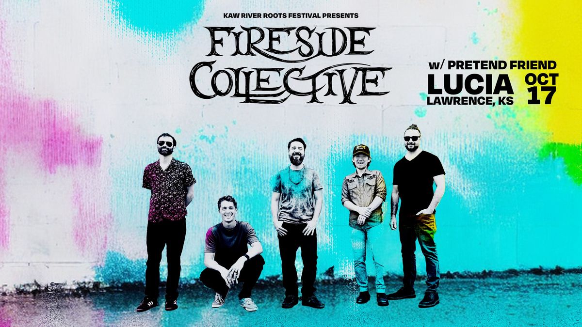 Kaw River Roots Presents: Fireside Collective w\/ Pretend Friend at Lucia