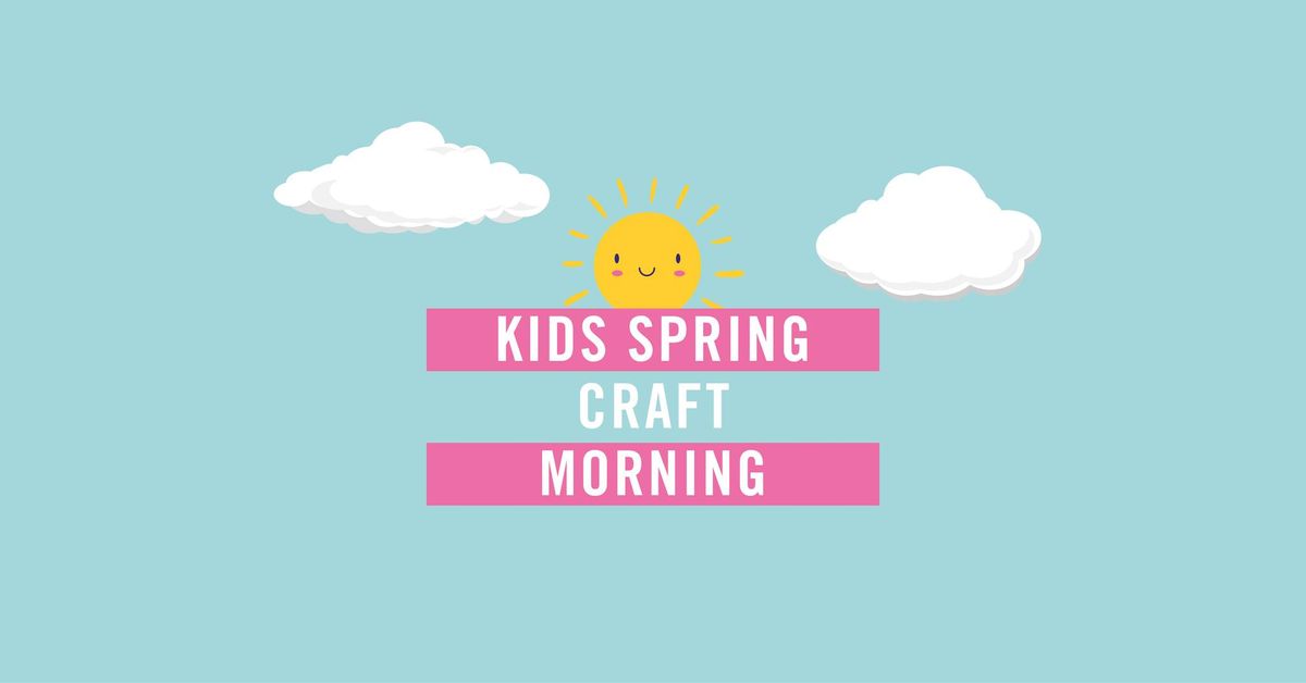 Kids Spring Craft Morning ?\u2728 