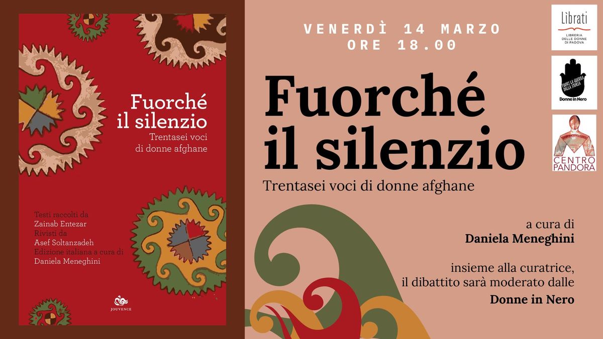 Presentazione "Fuorch\u00e9 il silenzio. Trentasei voci di donne afghane" a cura di Daniela Meneghini