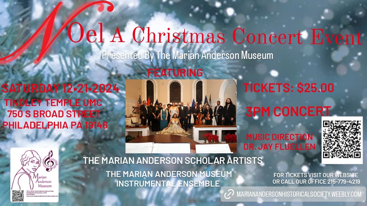 NOEL A CHRISTMAS CONCERT EVENT Presented by The Marian Anderson Museum and Historical Society